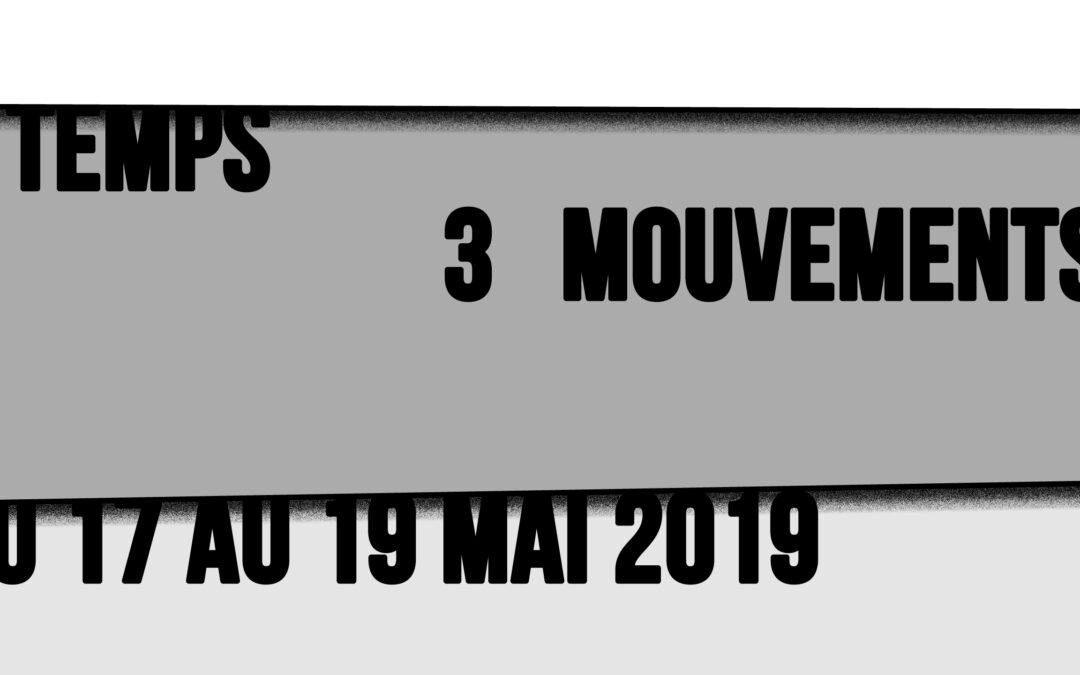 2 temps 3 mouvements –  Exposition Collective et Performances
