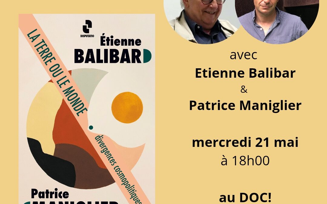 Lancement – La terre ou le monde – avec Etienne Balibar et Patrice Maniglier
