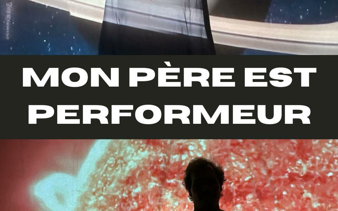 Mon père est performeur